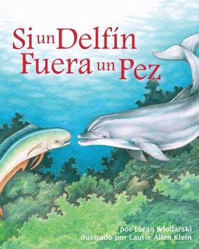 portada Si Un Delfín Fuera Un Pez (If a Dolphin Were a Fish)