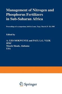 portada Management of Nitrogen and Phosphorus Fertilizers in Sub-Saharan Africa: Proceedings of a Symposium, Held in Lome, Togo, March 25-28, 1985
