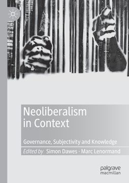 portada Neoliberalism in Context: Governance, Subjectivity and Knowledge (en Inglés)