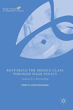 portada Restoring the Middle Class Through Wage Policy: Arguments for a Minimum Wage (Binzagr Institute for Sustainable Prosperity) (en Inglés)