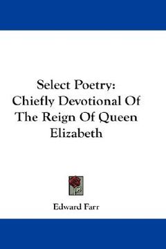 portada select poetry: chiefly devotional of the reign of queen elizabeth (en Inglés)