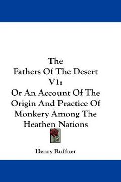 portada the fathers of the desert v1: or an account of the origin and practice of monkery among the heathen nations (en Inglés)