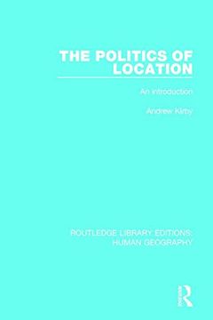 portada The Politics of Location: An Introduction (Routledge Library Editions: Human Geography)