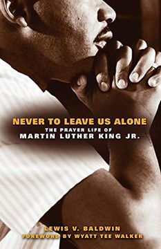 portada Never to Leave us Alone: The Prayer Life of Martin Luther King jr 