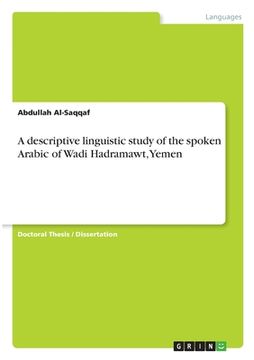 portada A descriptive linguistic study of the spoken Arabic of Wadi Hadramawt, Yemen (en Inglés)