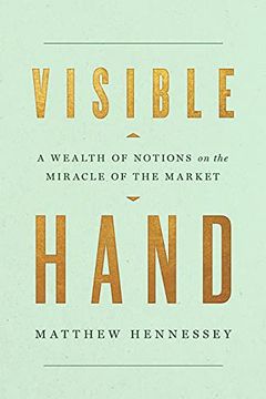 portada Visible Hand: A Wealth of Notions on the Miracle of the Market (en Inglés)