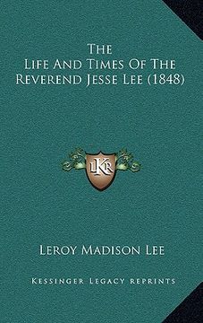 portada the life and times of the reverend jesse lee (1848) (en Inglés)