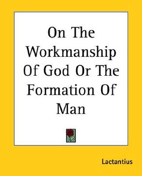 portada on the workmanship of god or the formation of man (en Inglés)