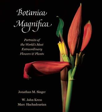 portada botanica magnifica: portraits of the world's most extraordinary flowers and plants (en Inglés)