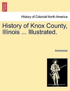 portada history of knox county, illinois ... illustrated. (en Inglés)