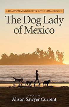 portada The dog Lady of Mexico: A Heartwarming Journey Into Animal Rescue (en Inglés)