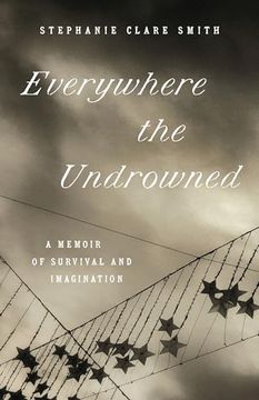 portada Everywhere the Undrowned: A Memoir of Survival and Imagination (Great Circle Books) (in English)