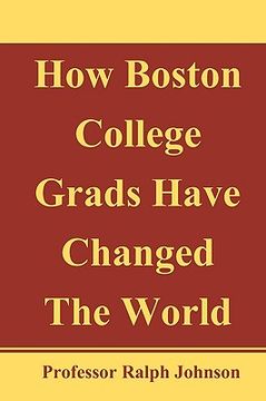 portada how boston college grads have changed the world (en Inglés)