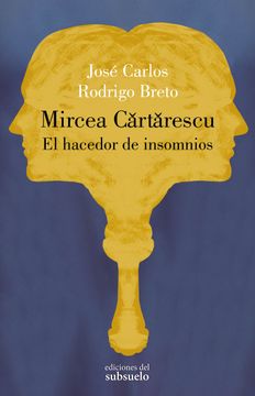 portada Mircea Cartarescu. El Hacedor de Insomnios (in Spanish)