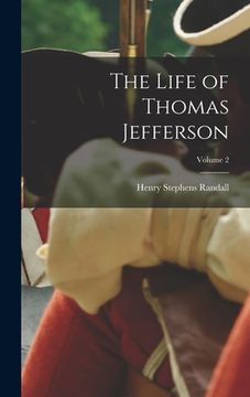 portada The Life of Thomas Jefferson; Volume 2 (en Inglés)