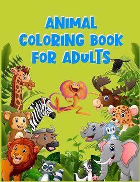 portada Animal Coloring Book for Adults: Awesome 100+ Coloring Animals, Birds, Mandalas, Butterflies, Flowers, Paisley Patterns, Garden Designs, and Amazing S (en Inglés)