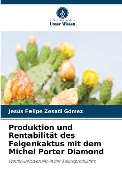 portada Produktion und Rentabilität des Feigenkaktus mit dem Michel Porter Diamond (en Alemán)