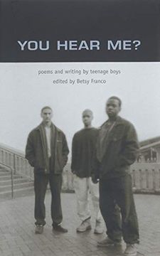 portada You Hear Me? Poems and Writing by Teenage Boys (Betsy Franco Young Adult) 