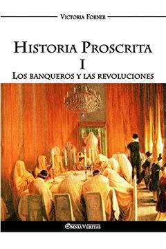 portada Historia Proscrita i: Los Banqueros y las Revoluciones