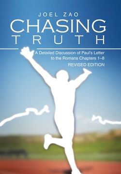 portada Chasing Truth: A Detailed Discussion of Paul's Letter to the Romans Chapters 1-8 (en Inglés)