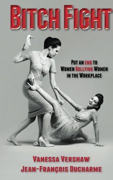 portada Bitch Fight: Put and end to Women Bullying Women in the Workplace (in English)