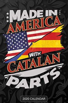 portada Made in America With Catalan Parts: Catalan 2020 Calender Gift for Catalan With There Heritage and Roots From Catalonia 