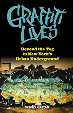 portada Graffiti Lives: Beyond the tag in new York’S Urban Underground (Alternative Criminology) 