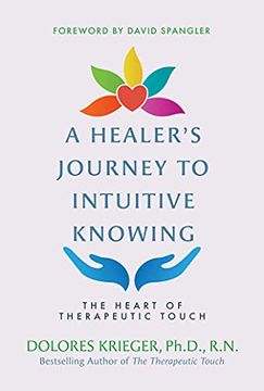 portada A Healer'S Journey to Intuitive Knowing: The Heart of Therapeutic Touch (en Inglés)