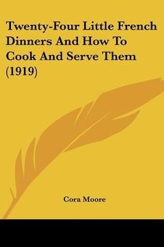 portada twenty-four little french dinners and how to cook and serve them (1919) (en Inglés)