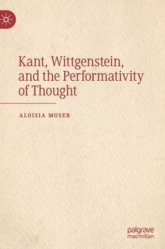 portada Kant, Wittgenstein, and the Performativity of Thought (en Inglés)