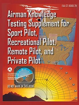 portada Airman Knowledge Testing Supplement for Sport Pilot, Recreational Pilot, Remote (Drone) Pilot, and Private Pilot Faa-Ct-8080-2H: Flight Training Study & Test Prep Guide (Color Print) (in English)