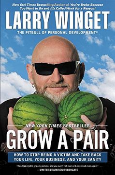 portada Grow a Pair: How to Stop Being a Victim and Take Back Your Life, Your Business, and Your Sanity (en Inglés)