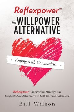 portada Reflexpower for Willpower Alternative: Reflexpower Behavioral Strategy is a Certifiable New Alternative to Self-Control Willpower (en Inglés)