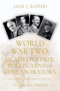 portada World war Two: Heads of State, Politicians and Collaborators: A Concise Outline 