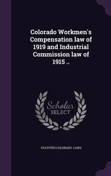 portada Colorado Workmen's Compensation law of 1919 and Industrial Commission law of 1915 ..