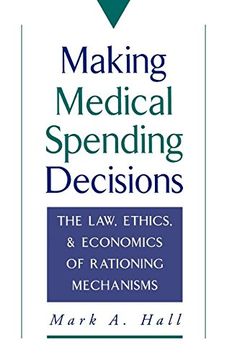 portada Making Medical Spending Decisions: The Law, Ethics, and Economics of Rationing Mechanisms (en Inglés)