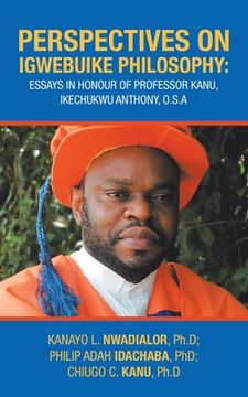 portada Perspectives on Igwebuike Philosophy: Essays in Honour of Professor Kanu, Ikechukwu Anthony, O.S.A (en Inglés)