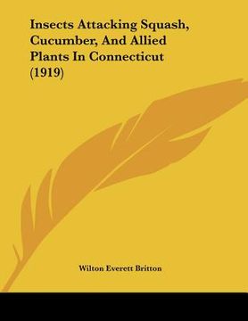 portada insects attacking squash, cucumber, and allied plants in connecticut (1919) (en Inglés)