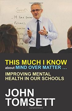 portada This Much I Know About Mind Over Matter ...: Improving Mental Health in Our Schools