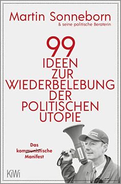 portada 99 Ideen zur Wiederbelebung der Politischen Utopie: Das Kommunistische Manifest (en Alemán)
