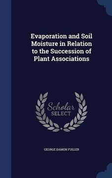 portada Evaporation and Soil Moisture in Relation to the Succession of Plant Associations