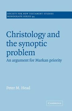 portada Christology and the Synoptic Problem: An Argument for Markan Priority (Society for new Testament Studies Monograph Series) (en Inglés)