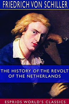 portada The History of the Revolt of the Netherlands (Esprios Classics) (in English)