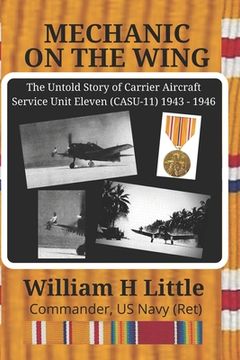 portada Mechanic on the Wing: The Untold Story of Carrier Aircraft Service Unit Eleven (CASU-11) 1943 - 1946 (en Inglés)
