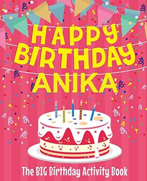portada Happy Birthday Anika - the big Birthday Activity Book: (Personalized Children's Activity Book) 