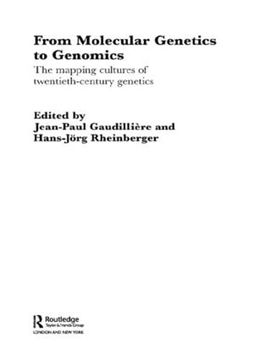 portada From Molecular Genetics to Genomics: The Mapping Cultures of Twentieth-Century Genetics (Routledge Studies in the History of Science, Technology and Medicine) (in English)