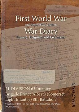 portada 21 DIVISION 63 Infantry Brigade Prince Albert's (Somerset Light Infantry) 8th Battalion: 9 September 1915 - 31 July 1916 (First World War, War Diary,
