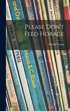 portada Please Don't Feed Horace (en Inglés)