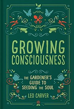 portada Growing Consciousness: The Gardener'S Guide to Seeding the Soul (in English)