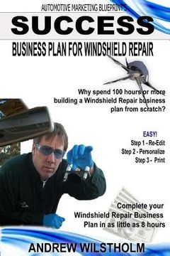 portada Success Business Plan for Windshield Repair: Building a business plan for your Windshield Repair startup (en Inglés)